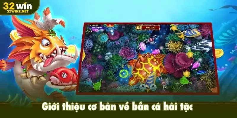 Giới thiệu cơ bản về bắn cá hải tặc