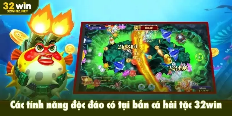 Các tính năng độc đáo có tại bắn cá hải tặc 32win