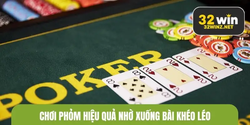 Chơi phỏm hiệu quả nhờ xuống bài khéo léo