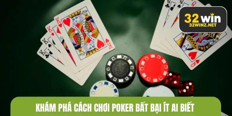 Khám phá cách chơi poker bất bại ít ai biết