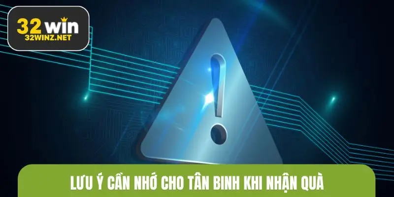 Lưu ý cần nhớ cho tân binh khi nhận quà