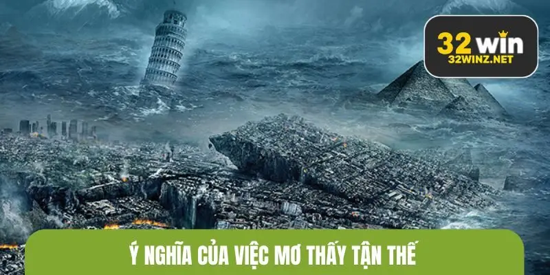 Ý nghĩa của việc nhìn thấy tận thế