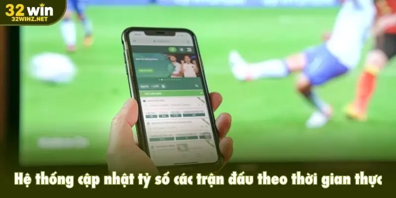Hệ thống cập nhật tỷ số các trận đấu theo thời gian thực