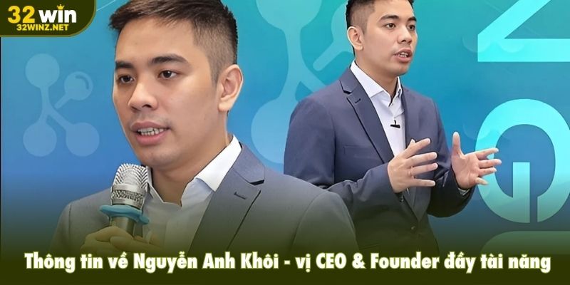 Thông tin chung về Nguyễn Anh Khôi - vị CEO & Founder đầy tài năng