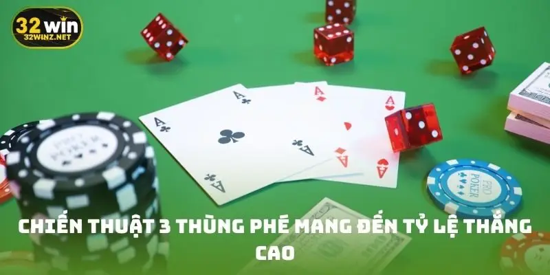 Chiến thuật 3 thùng phé mang đến tỷ lệ thắng cao