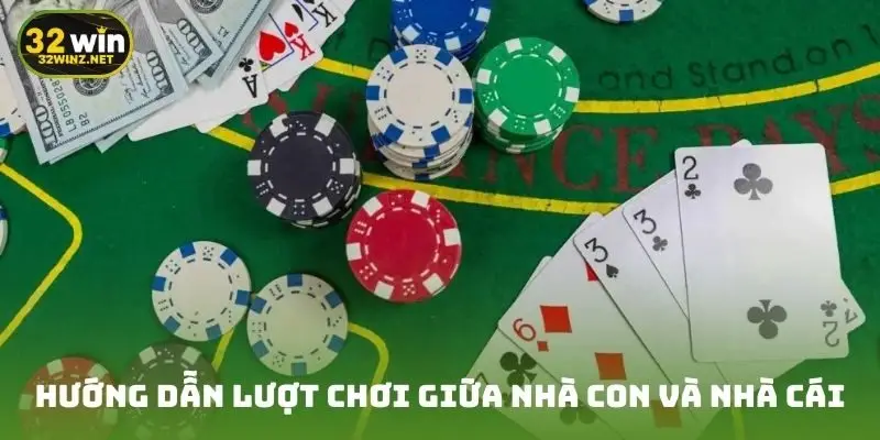 Hướng dẫn lượt chơi giữa nhà con và nhà cái