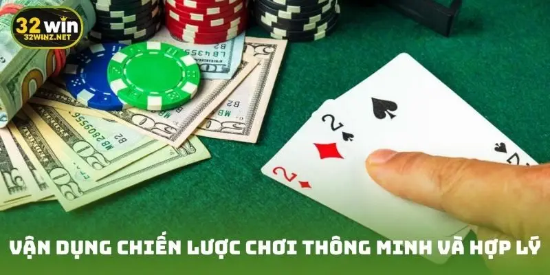 Vận dụng chiến lược chơi thông minh và hợp lý